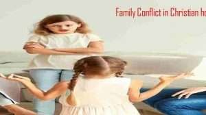 Family Conflict in Christian Home: 10 Causes and How to Solve them!